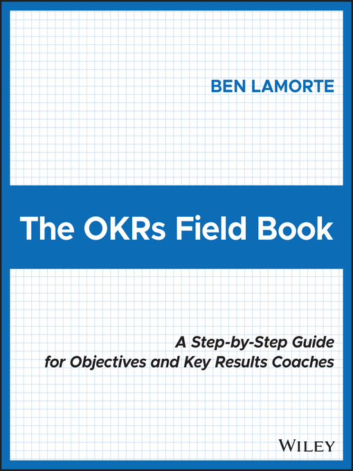 Title details for The OKRs Field Book by Ben Lamorte - Available